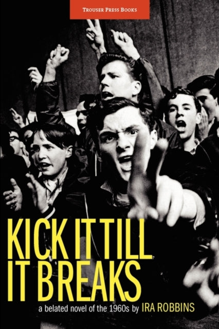 Book cover of: Kick It Till It Breaks. By: Ira Robbins