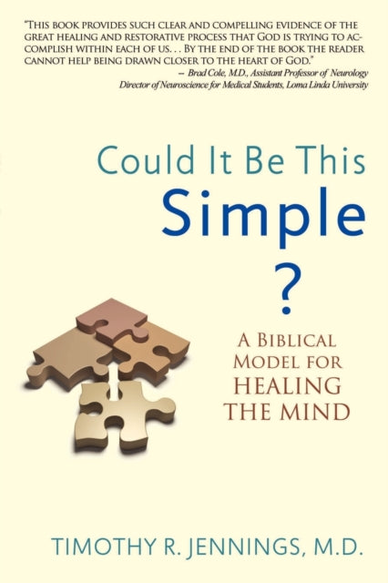 Could It Be This Simple? A Biblical Model For Healing The Mind 9780985850203 Timothy R. Jennings