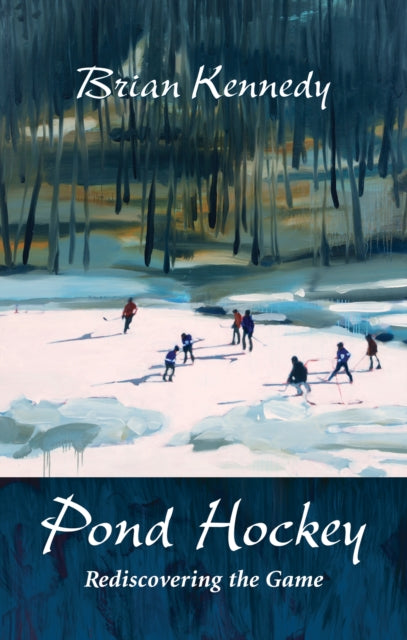 Book cover of: Pond Hockey. By: Brian Kennedy