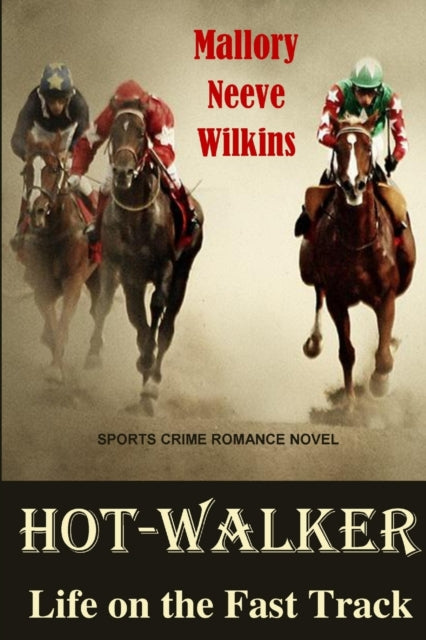Book cover of: Hot-Walker Life on the Fast Track. By: Mallory Neeve Wilkins