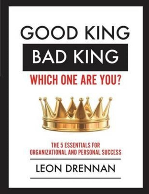Book cover of: Good King, Bad King-Which One Are You?. By: Leon Drennan