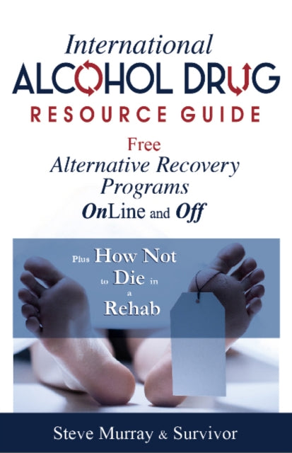 Book cover of: International Alcohol Drug Resource Guide Free Alternative Recovery Programs Online and Off. By: Murray, Steve