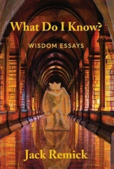 Book cover of: What Do I Know?. By: Jack Remick