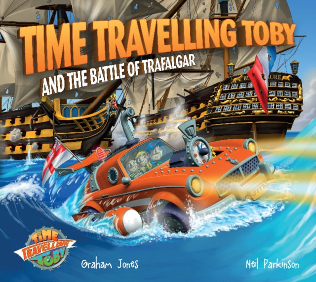 Book cover of: Time Travelling Toby and The Battle of Trafalgar. By: Graham Jones