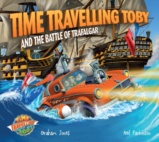 Book cover of: Time Travelling Toby and The Battle of Trafalgar. By: Graham Jones