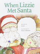 Book cover of: When Lizzie Met Santa. By: Elizabeth Whiteley