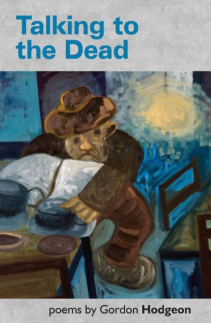 Book cover of: Talking to the Dead. By: Gordon Hodgeon