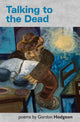 Book cover of: Talking to the Dead. By: Gordon Hodgeon