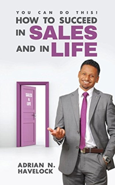 Book cover of: You Can Do This! How To Succeed In Sales and In Life.. By: Adrian N Havelock