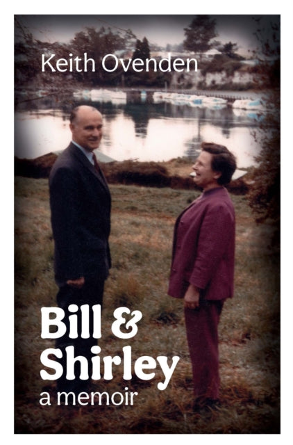 Book cover of: Bill and Shirley: A memoir. By: Keith Ovenden