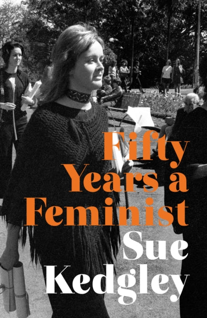 Book cover of: Fifty Years a Feminist. By: Sue Kedgley