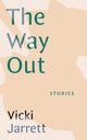 Book cover of: Way Out. By: Vicki Jarrett