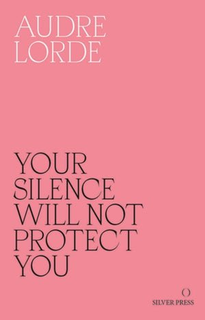Your Silence Will Not Protect You, Essays and Poems