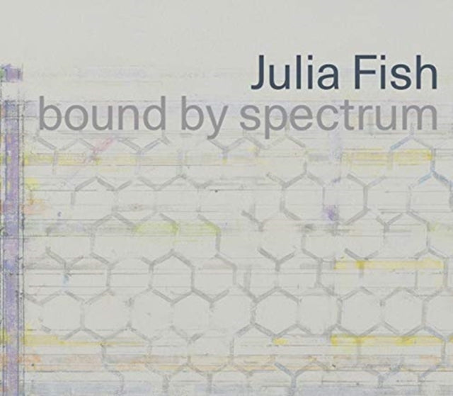 Book cover of: Julia Fish: bound by spectrum. By: Julia A. Fish