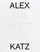Book cover of: Alex Katz: The White Coat. By: Alex Katz