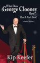 Book cover of: What Does George Clooney Have That I Ain't Got?. By: Kip Keefer