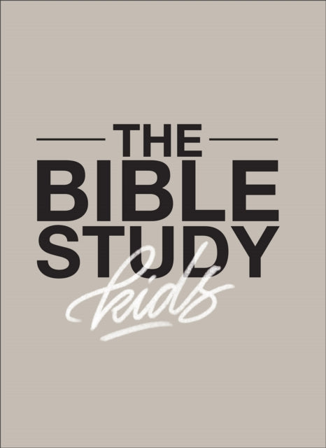 Book cover of: Bible Study for Kids – A one year, kid–focused study of the Bible and how it relates to your entire family. By: Zach Windahl