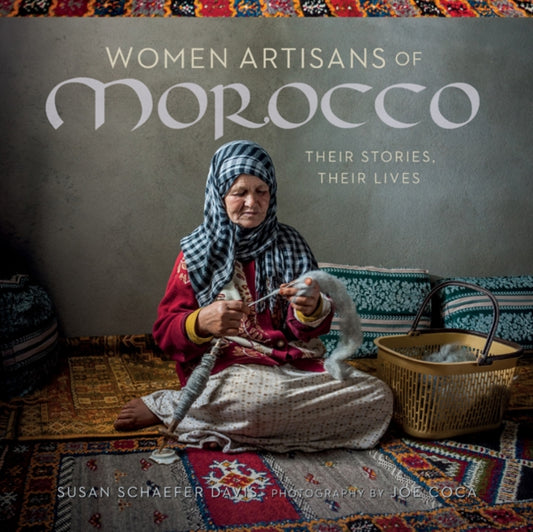 Book cover of: Women Artisans of Morocco: Their Stories, Their Lives. By: Susan Schaefer Davis