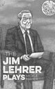 Book cover of: Jim Lehrer Plays. By: Mickle Maher