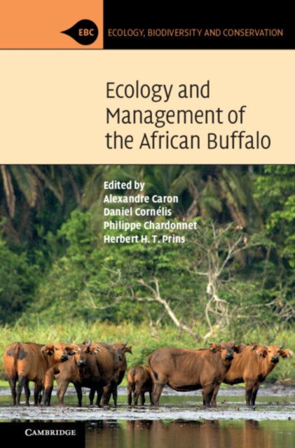 Book cover of: Ecology and Management of the African Buffalo. By: Alexandre Caron