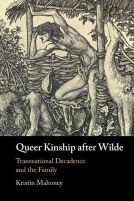 Book cover of: Queer Kinship after Wilde. By: Kristin Mary Mahoney