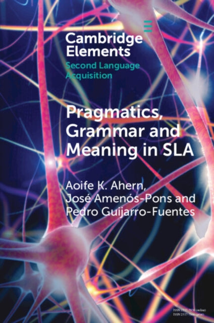 Book cover of: Pragmatics, Grammar and Meaning in SLA. By: Aoife K. Ahern