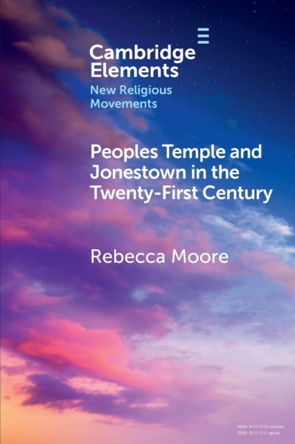 Book cover of: Peoples Temple and Jonestown in the Twenty-First Century. By: Rebecca Moore