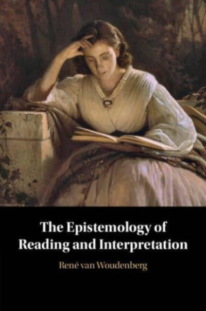 Book cover of: Epistemology of Reading and Interpretation. By: René van Woudenberg
