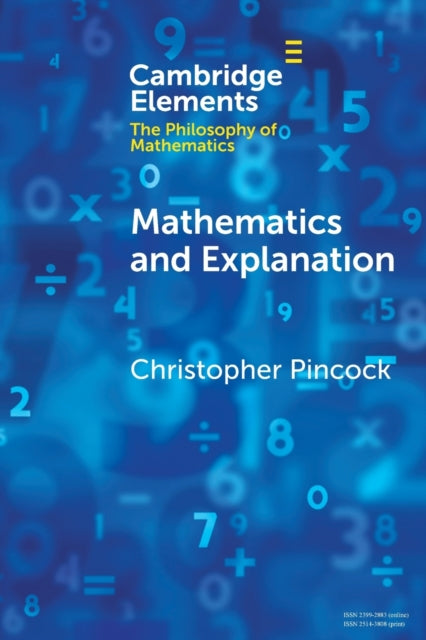 Book cover of: Mathematics and Explanation. By: Christopher Pincock
