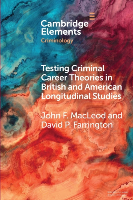 Book cover of: Testing Criminal Career Theories in British and American Longitudinal Studies. By: John F. MacLeod