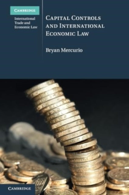 Book cover of: Capital Controls and International Economic Law. By: Bryan Mercurio