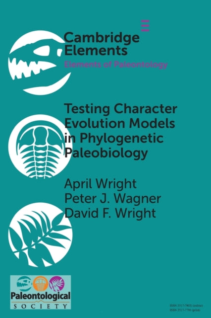 Book cover of: Testing Character Evolution Models in Phylogenetic Paleobiology. By: April Wright