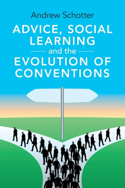 Book cover of: Advice, Social Learning and the Evolution of Conventions. By: Andrew Schotter
