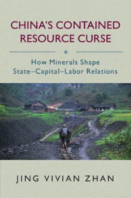 Book cover of: China's Contained Resource Curse. By: Jing Zhan