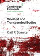 Book cover of: Violated and Transcended Bodies. By: Gail P. Streete