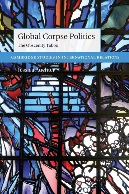 Book cover of: Global Corpse Politics. By: Jessica Auchter