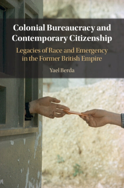 Book cover of: Colonial Bureaucracy and Contemporary Citizenship. By: Yael Berda