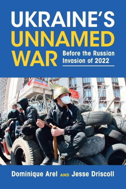 Book cover of: Ukraine's Unnamed War. By: Dominique Arel