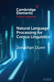 Book cover of: Natural Language Processing for Corpus Linguistics. By: Jonathan Dunn