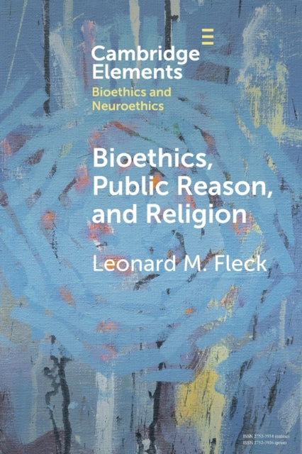 Book cover of: Bioethics, Public Reason, and Religion. By: Leonard M. Fleck
