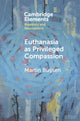 Book cover of: Euthanasia as Privileged Compassion. By: Martin Buijsen
