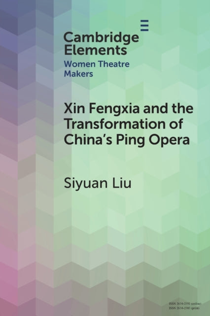 Book cover of: Xin Fengxia and the Transformation of China's Ping Opera. By: Siyuan Liu