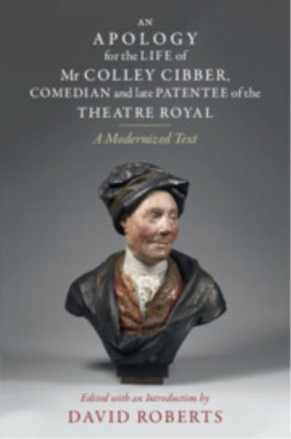 Book cover of: Apology for the Life of Mr Colley Cibber, Comedian and Late Patentee of the Theatre Royal