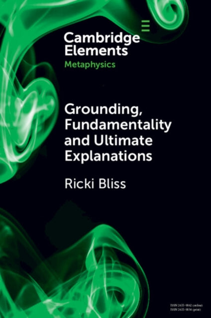 Book cover of: Grounding, Fundamentality and Ultimate Explanations. By: Ricki Bliss