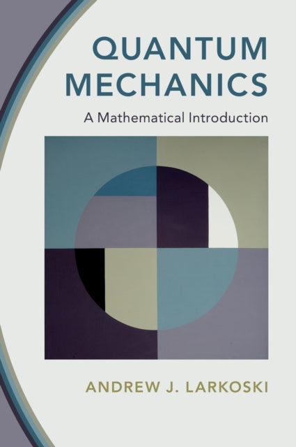 Book cover of: Quantum Mechanics. By: Andrew J. Larkoski