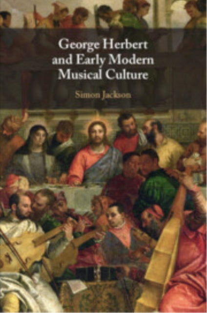 George Herbert and Early Modern Musical Culture