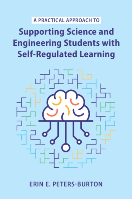 Book cover of: Practical Approach to Supporting Science and Engineering Students with Self-Regulated Learning. By: Erin E. Peters-Burton