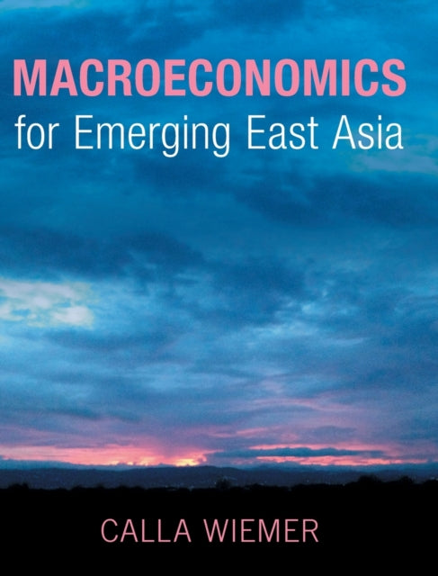 Book cover of: Macroeconomics for Emerging East Asia. By: Calla Wiemer