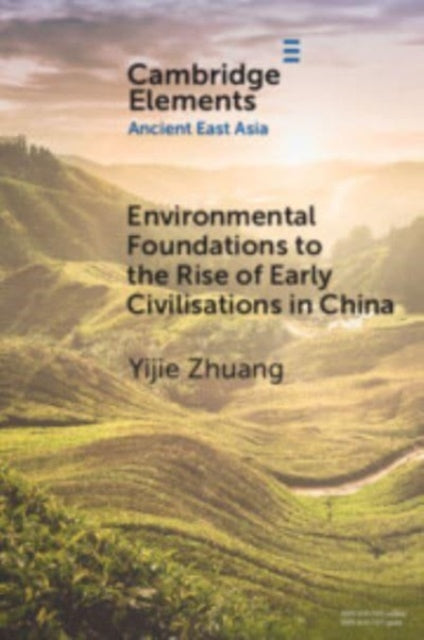 Book cover of: Environmental Foundations to the Rise of Early Civilisations in China. By: Yijie Zhuang