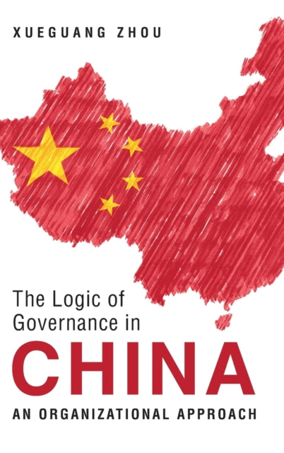 Book cover of: Logic of Governance in China. By: Xueguang Zhou